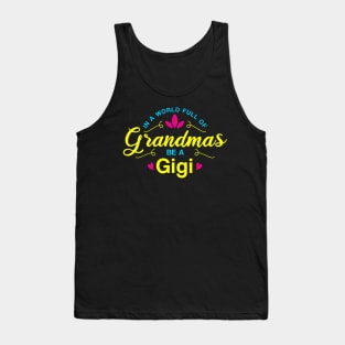In a world full of Grandmas be a Gigi Tank Top